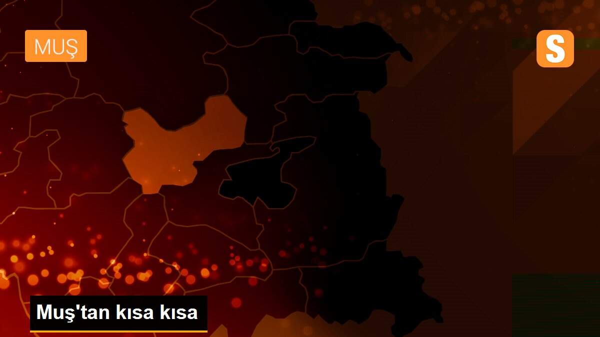 Muş\'tan kısa kısa