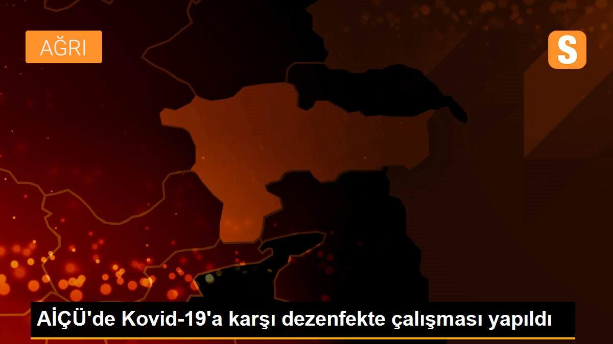 AİÇÜ\'de Kovid-19\'a karşı dezenfekte çalışması yapıldı