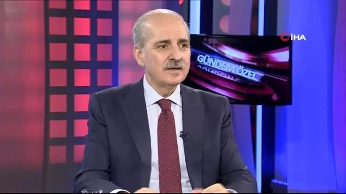 AK Parti Genel Başkanvekili Kurtulmuş: " Bizim Suriye\'de bir karış toprakta gözümüz olmadığı gibi...