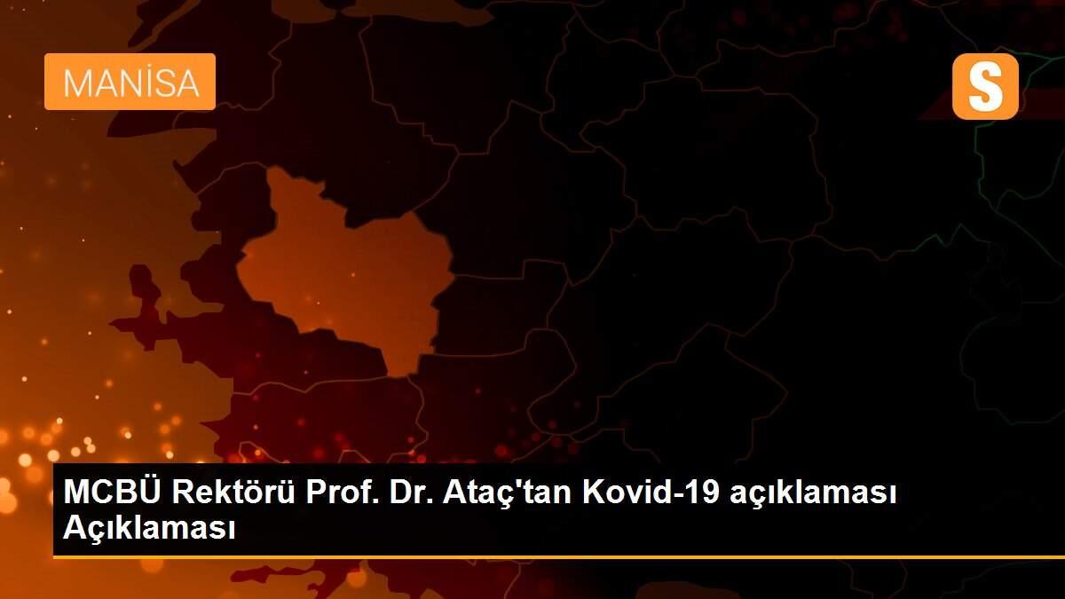 MCBÜ Rektörü Prof. Dr. Ataç\'tan Kovid-19 açıklaması Açıklaması