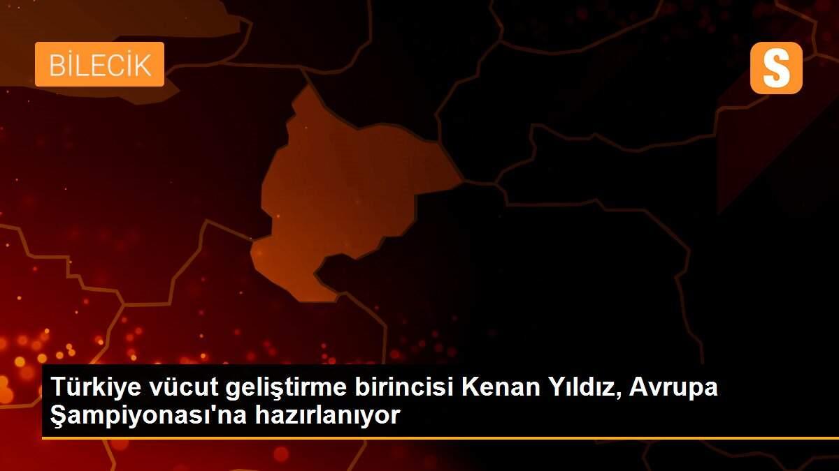 Türkiye vücut geliştirme birincisi Kenan Yıldız, Avrupa Şampiyonası\'na hazırlanıyor
