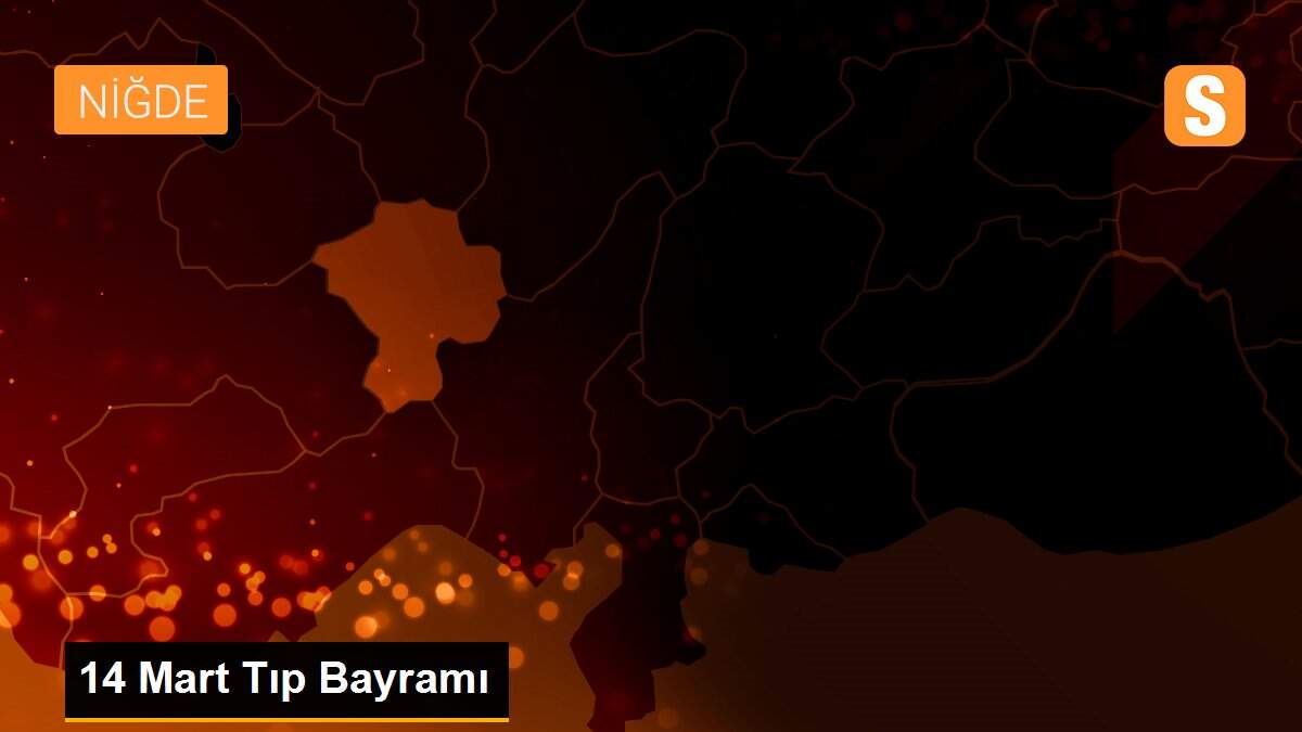 14 Mart Tıp Bayramı