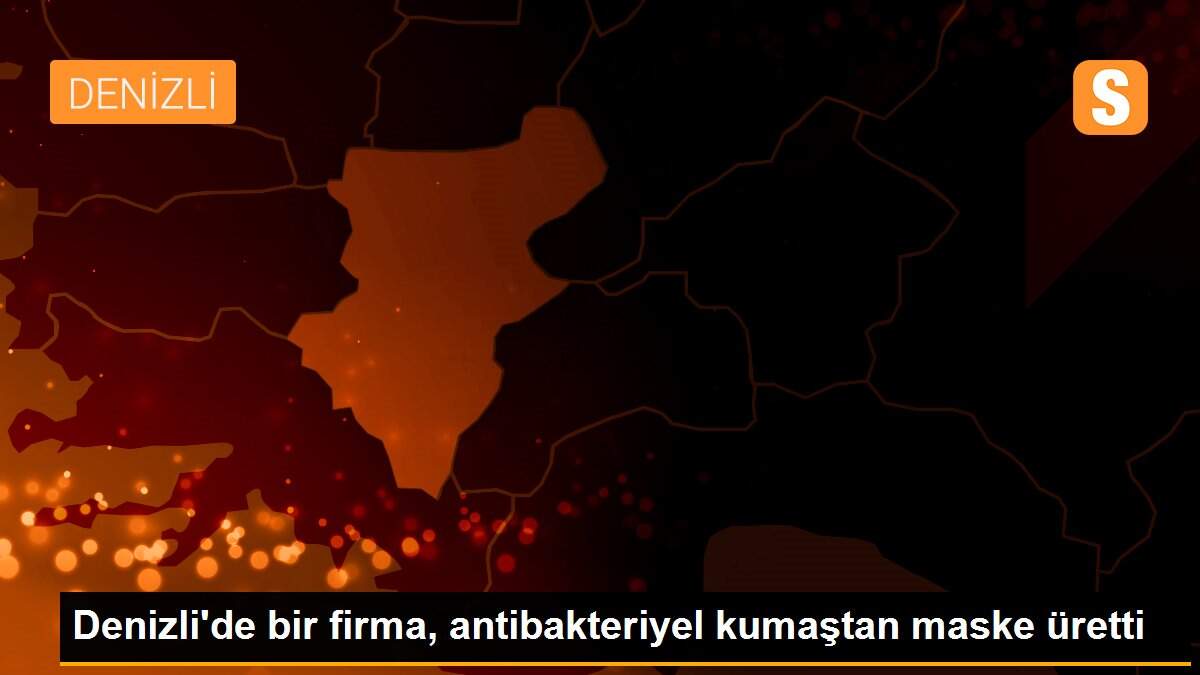 Denizli\'de bir firma, antibakteriyel kumaştan maske üretti