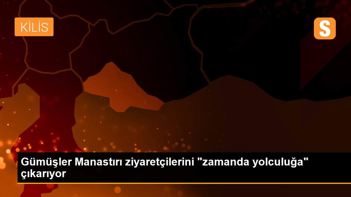 Gümüşler Manastırı ziyaretçilerini "zamanda yolculuğa" çıkarıyor