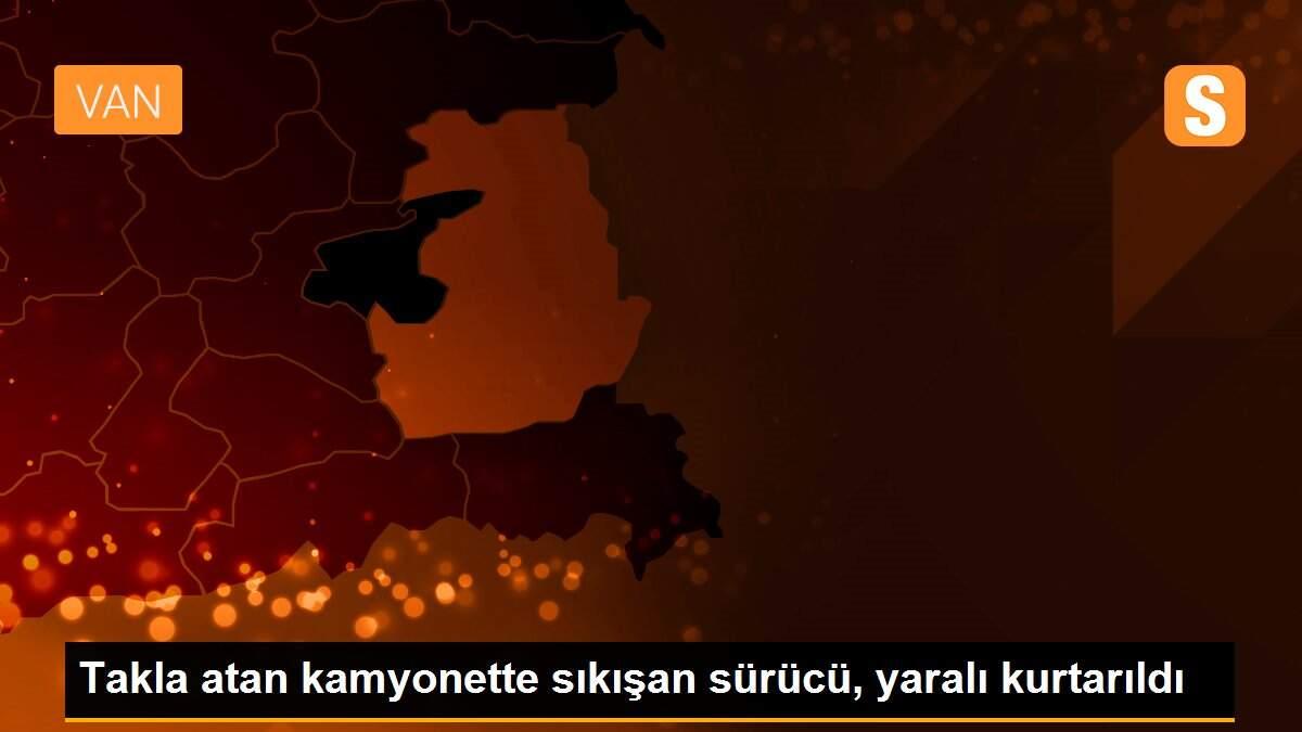 Takla atan kamyonette sıkışan sürücü, yaralı kurtarıldı