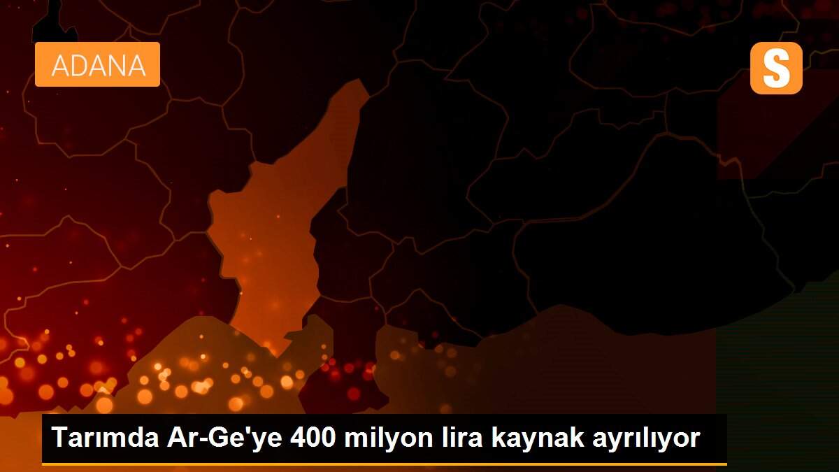 Tarımda Ar-Ge\'ye 400 milyon lira kaynak ayrılıyor