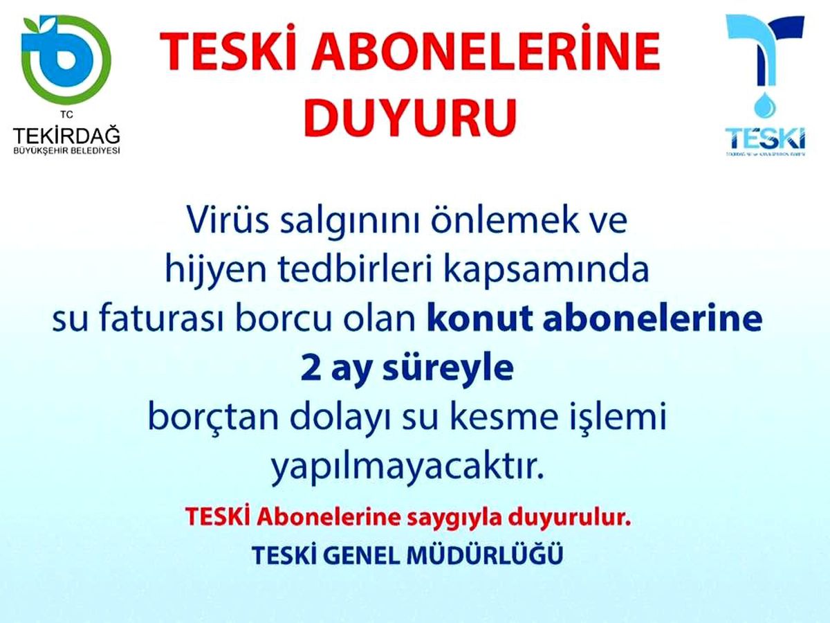 TESKİ korona virüs nedeniyle 2 ay süre ile suları kesmeyecek