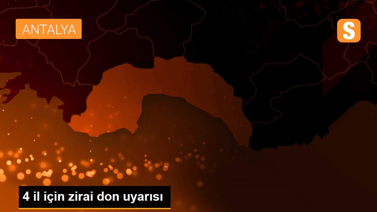 4 il için zirai don uyarısı