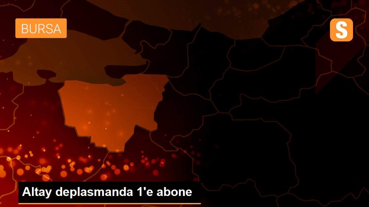 Altay deplasmanda 1\'e abone