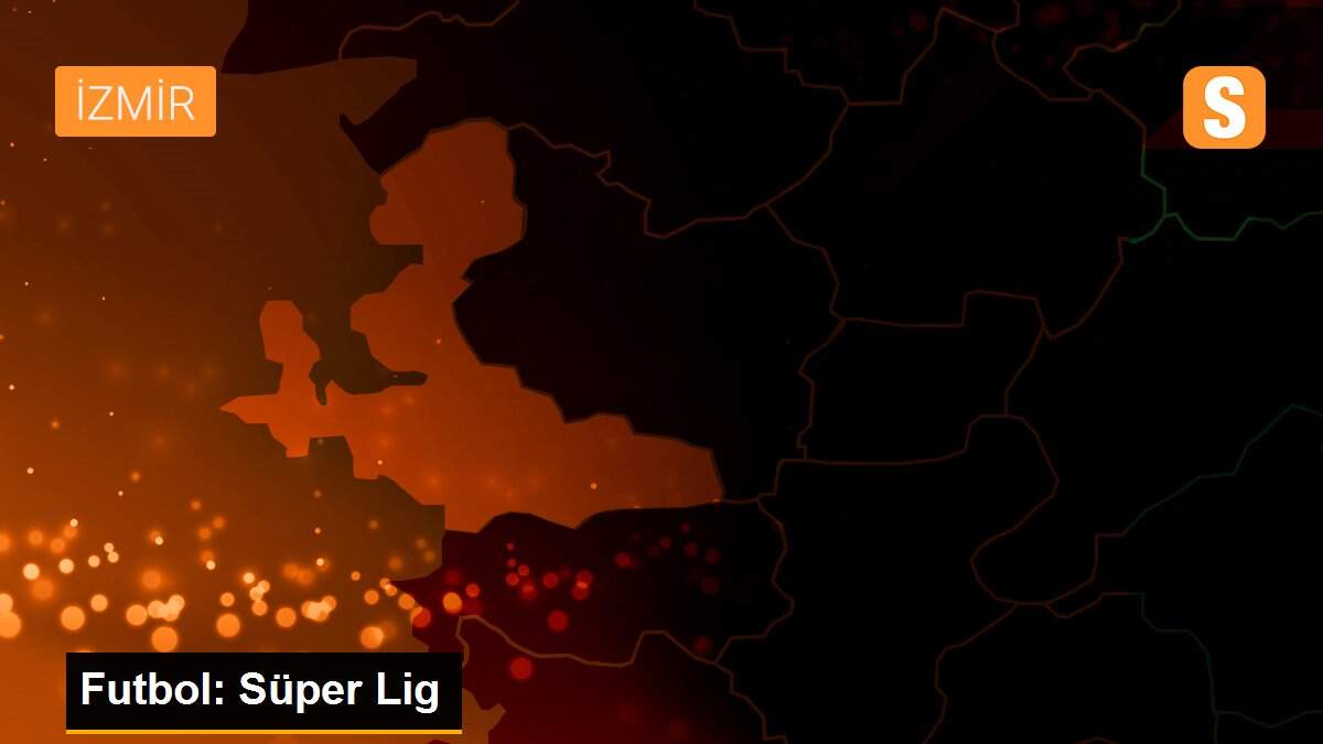 Futbol: Süper Lig