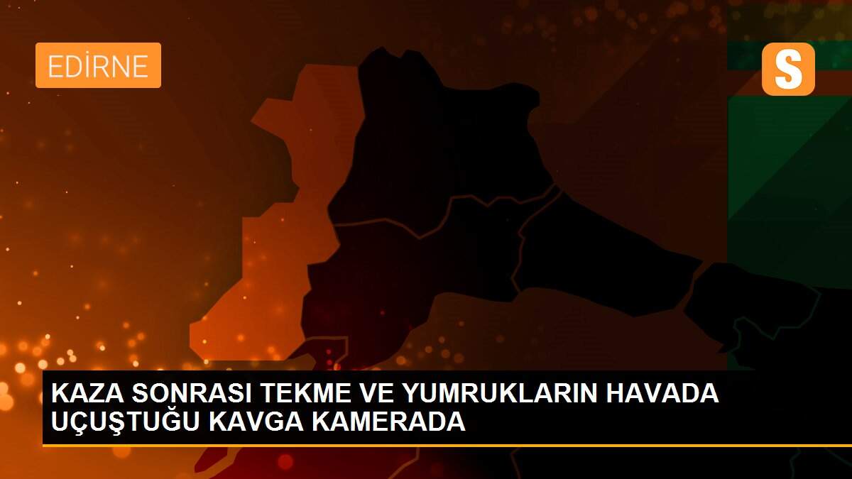 KAZA SONRASI TEKME VE YUMRUKLARIN HAVADA UÇUŞTUĞU KAVGA KAMERADA
