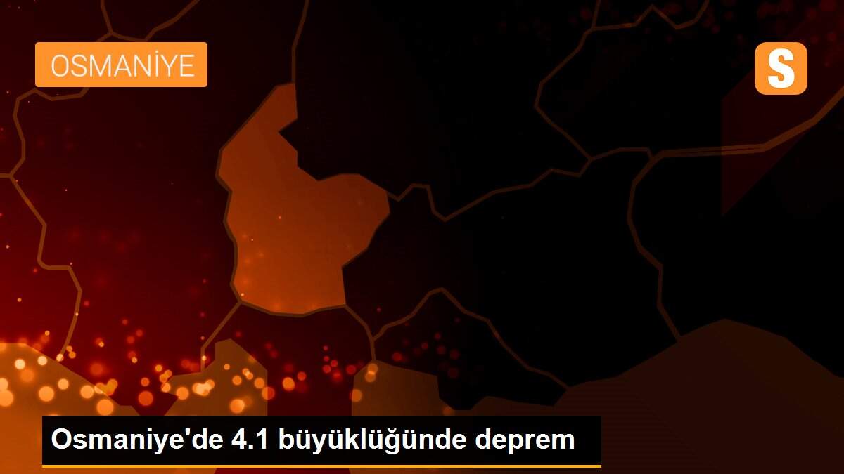 Osmaniye\'de 4.1 büyüklüğünde deprem