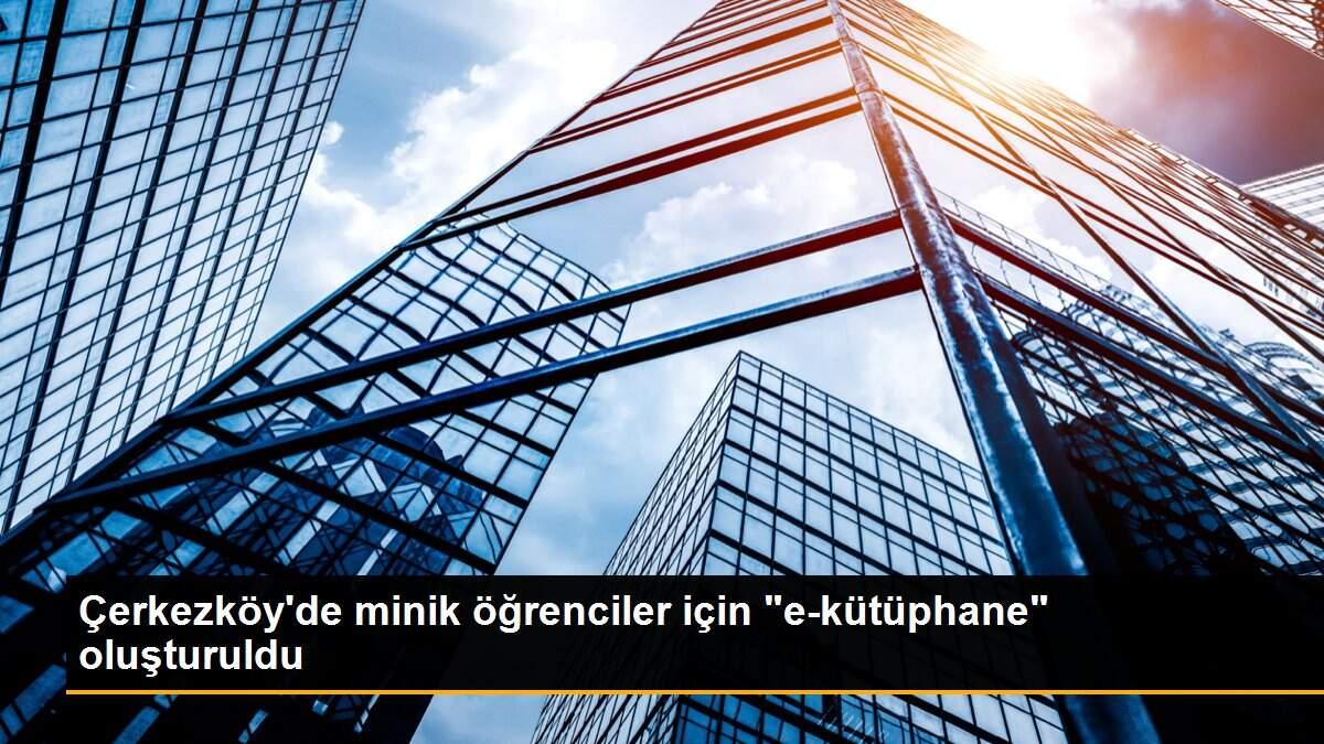 Çerkezköy\'de minik öğrenciler için "e-kütüphane" oluşturuldu