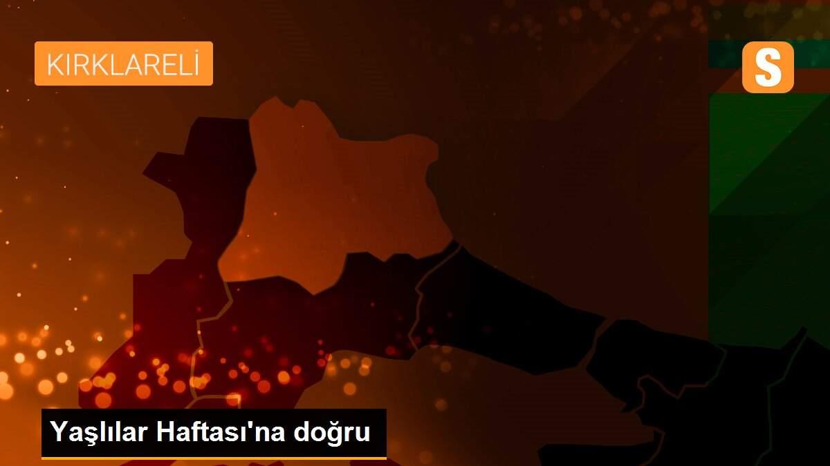 Yaşlılar Haftası\'na doğru