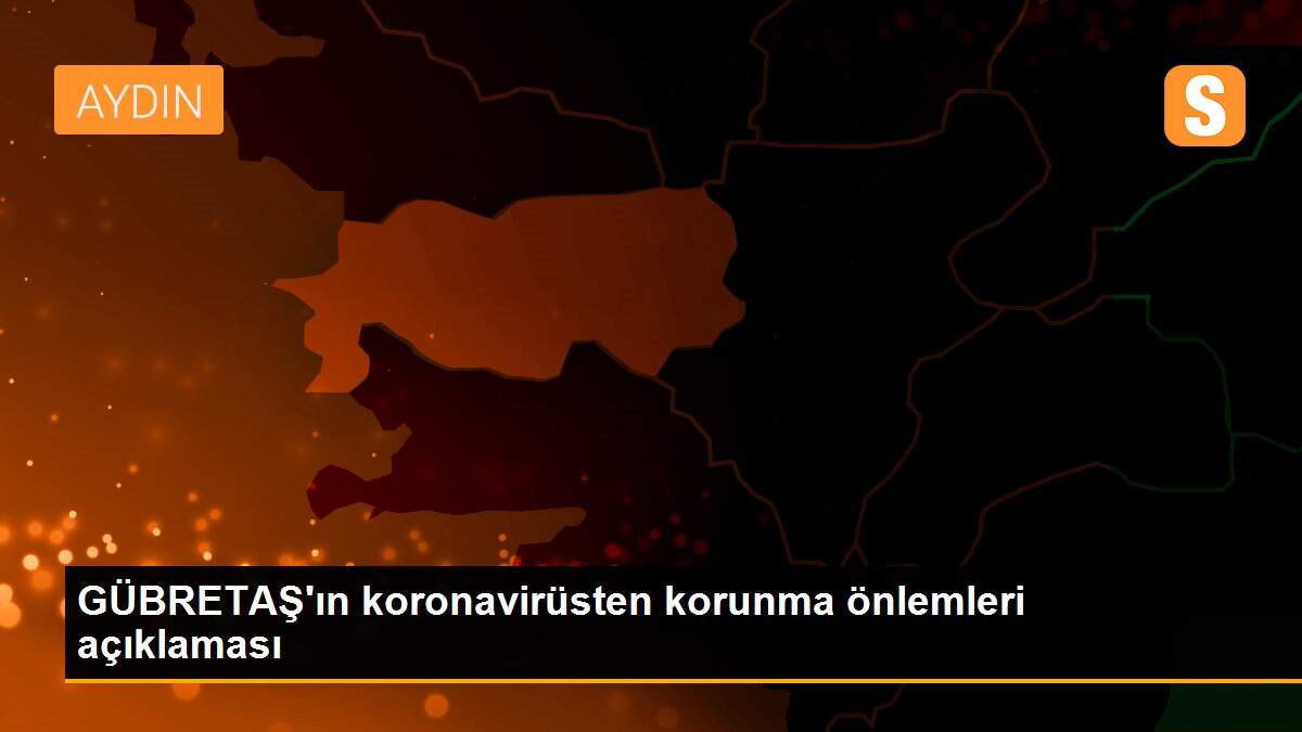 GÜBRETAŞ\'ın koronavirüsten korunma önlemleri açıklaması
