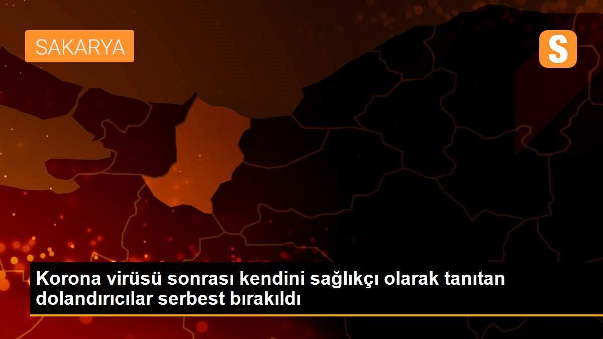 Korona virüsü sonrası kendini sağlıkçı olarak tanıtan dolandırıcılar serbest bırakıldı