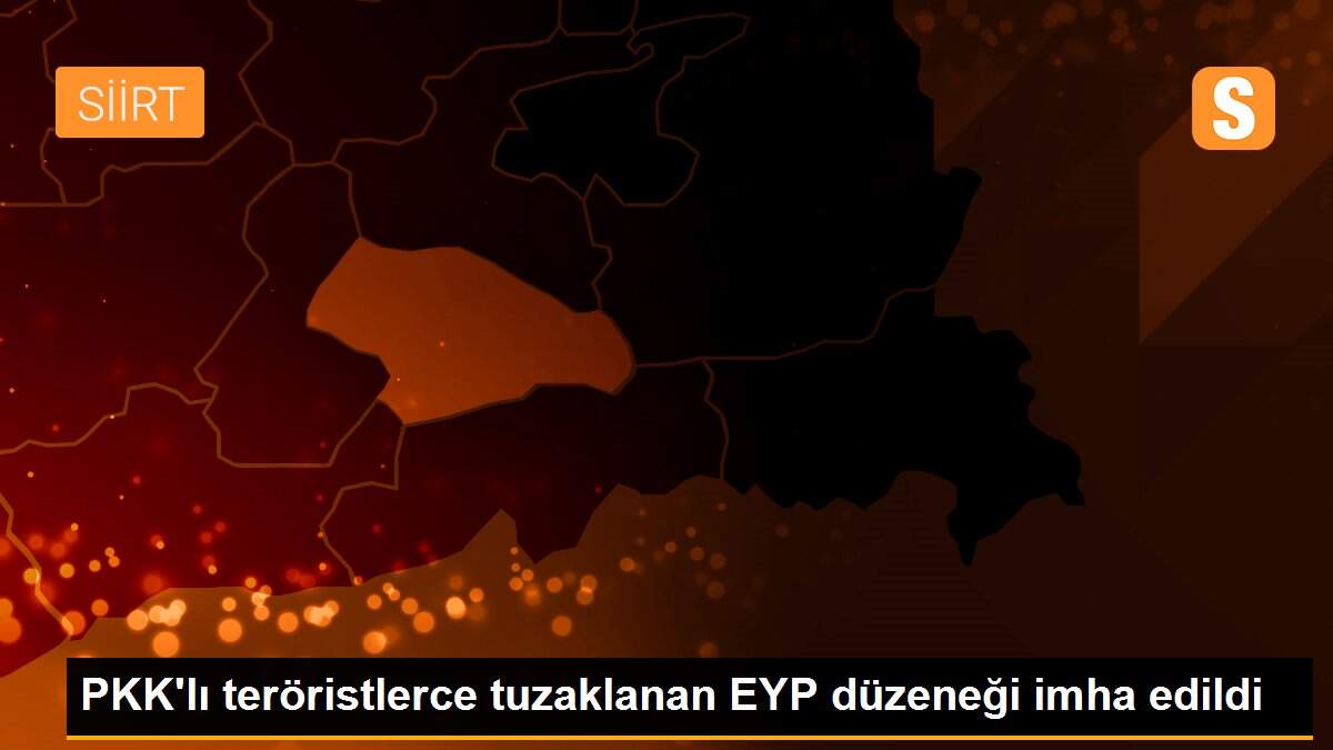 PKK\'lı teröristlerce tuzaklanan EYP düzeneği imha edildi