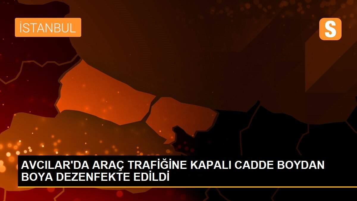 AVCILAR\'DA ARAÇ TRAFİĞİNE KAPALI CADDE BOYDAN BOYA DEZENFEKTE EDİLDİ