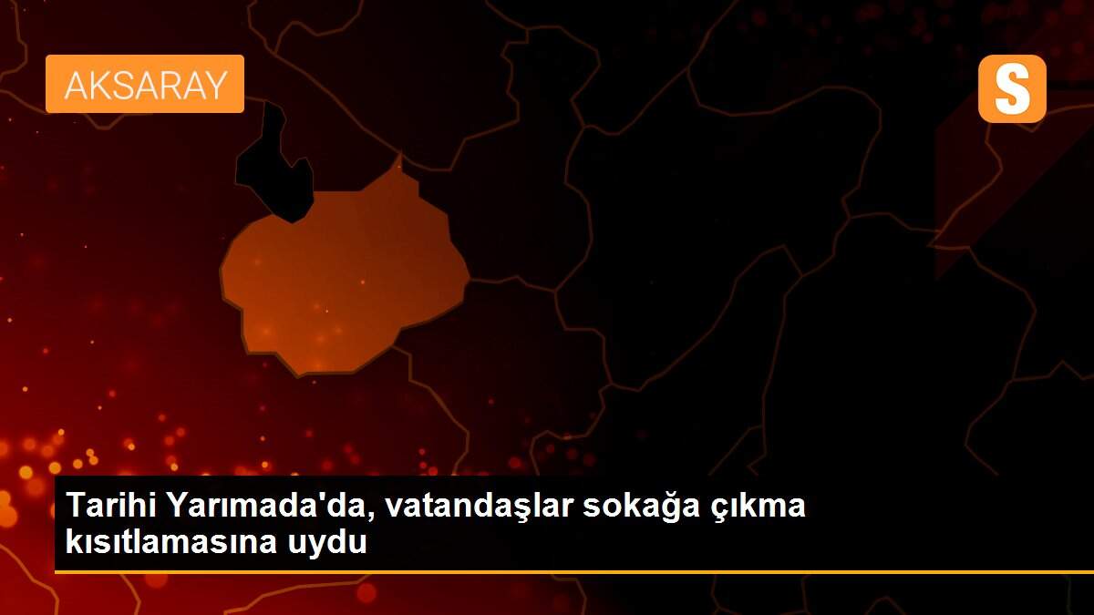 Tarihi Yarımada\'da, vatandaşlar sokağa çıkma kısıtlamasına uydu
