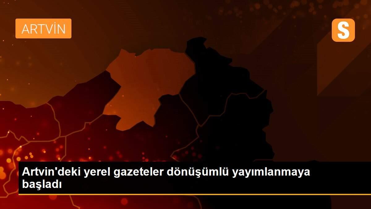 Artvin\'deki yerel gazeteler dönüşümlü yayımlanmaya başladı
