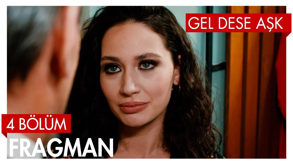 Gel Dese Aşk 4. Bölüm Fragmanı