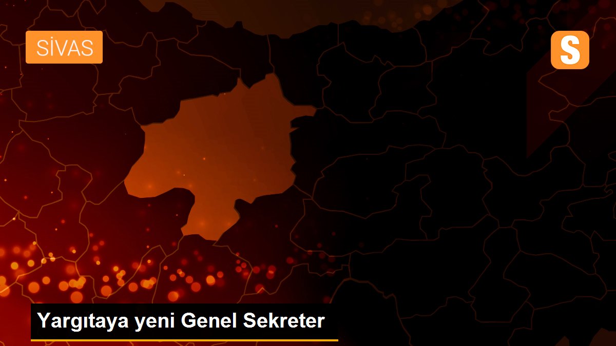 Yargıtaya yeni Genel Sekreter