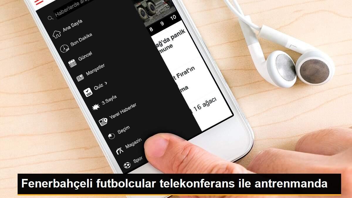 Fenerbahçeli futbolcular telekonferans ile antrenmanda