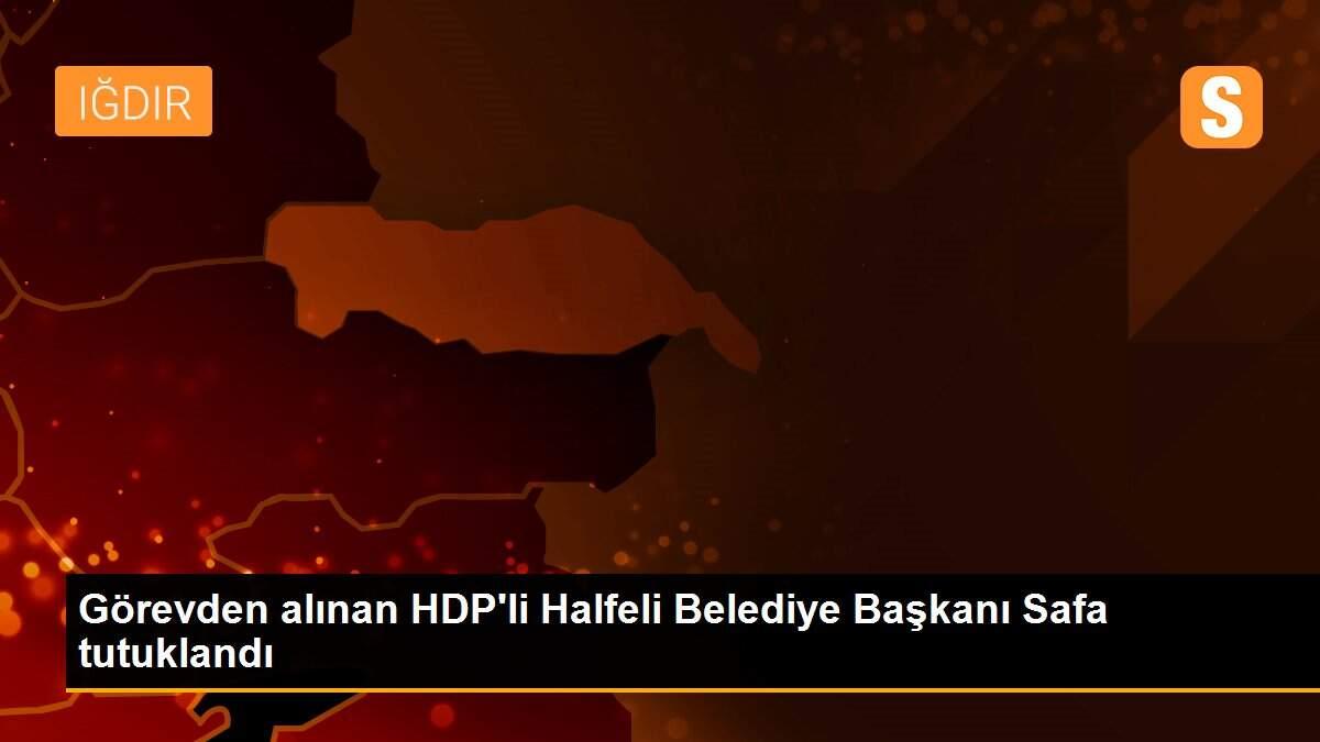 Görevden alınan HDP\'li Halfeli Belediye Başkanı Safa tutuklandı