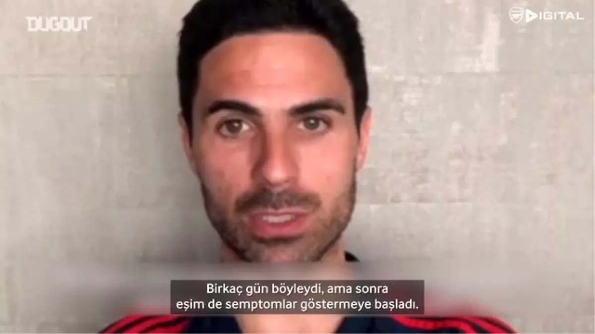 Mikel Arteta Korona Virüs Sürecini Anlattı