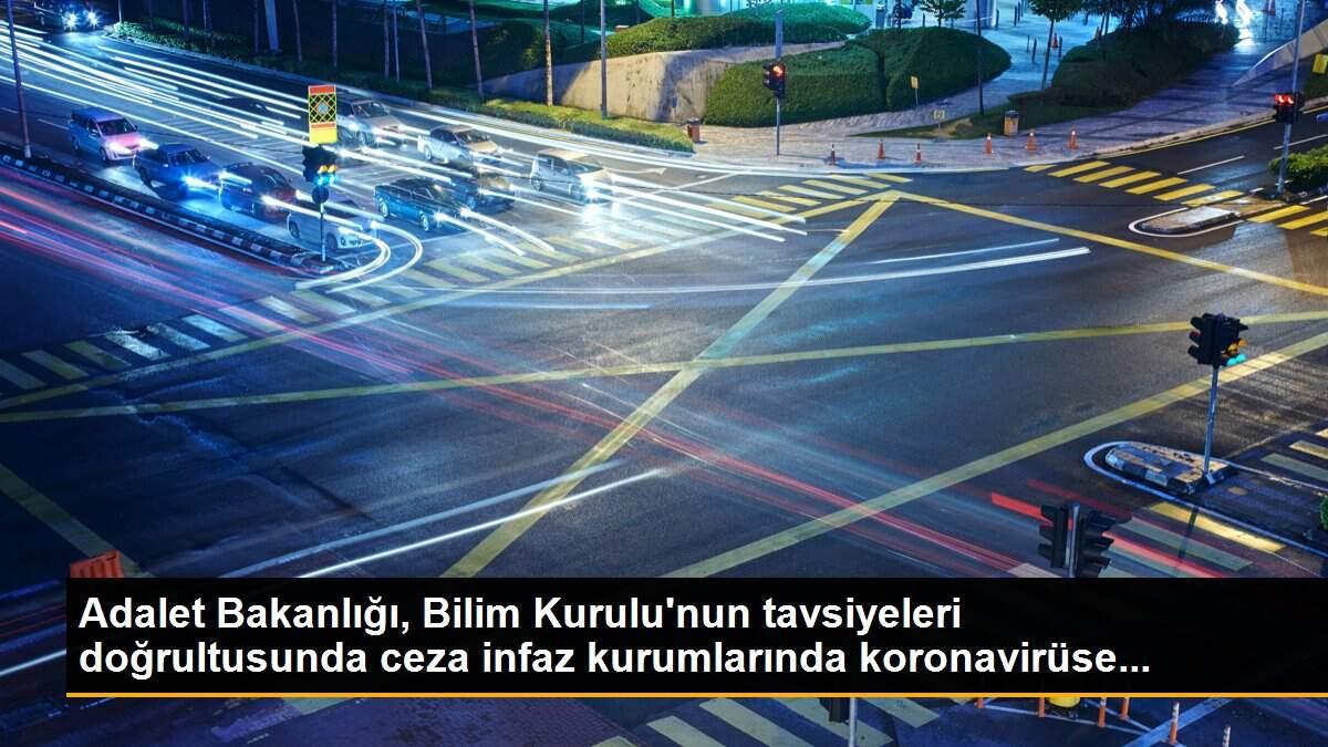 Adalet Bakanlığı, Bilim Kurulu\'nun tavsiyeleri doğrultusunda ceza infaz kurumlarında koronavirüse...