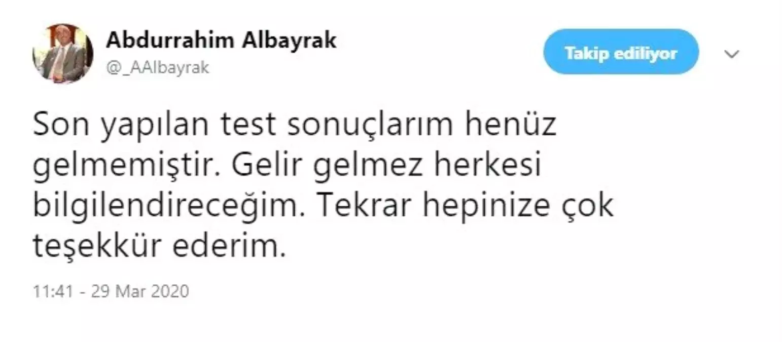 Abdurrahim Albayrak: "Son yapılan test sonuçlarım henüz gelmemiştir"