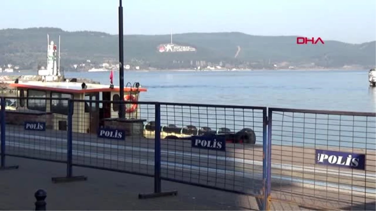 Çanakkale\'de kordon boyu polis barikatlarıyla kapatıldı