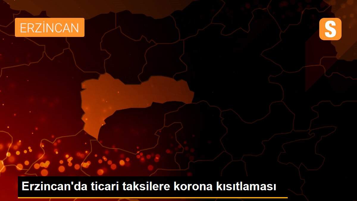 Erzincan\'da ticari taksilere korona kısıtlaması