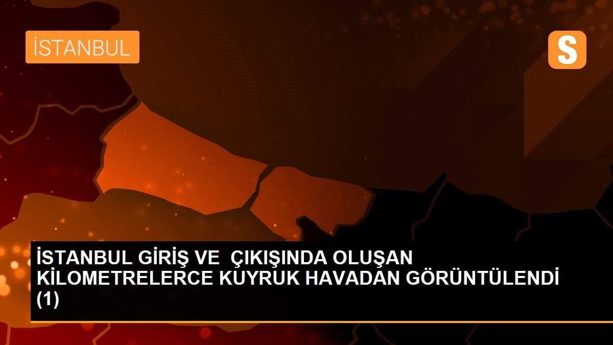 İSTANBUL GİRİŞ VE  ÇIKIŞINDA OLUŞAN KİLOMETRELERCE KUYRUK HAVADAN GÖRÜNTÜLENDİ (1)