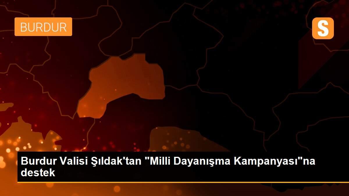 Burdur Valisi Şıldak\'tan "Milli Dayanışma Kampanyası"na destek