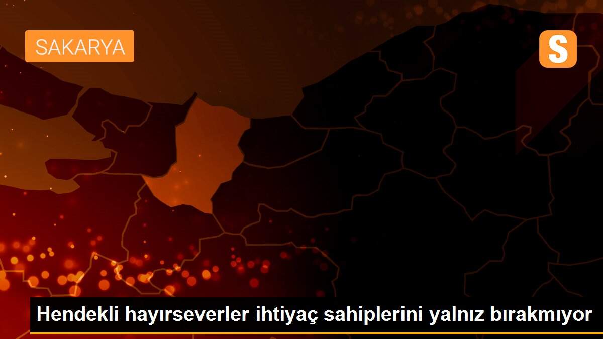 Hendekli hayırseverler ihtiyaç sahiplerini yalnız bırakmıyor