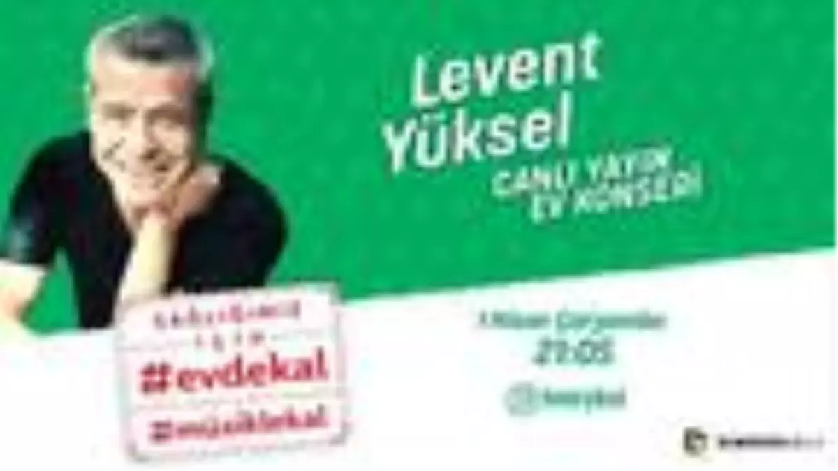 Levent Yüksel \'Evde Kal\' çağrısını şarkılarıyla yapacak