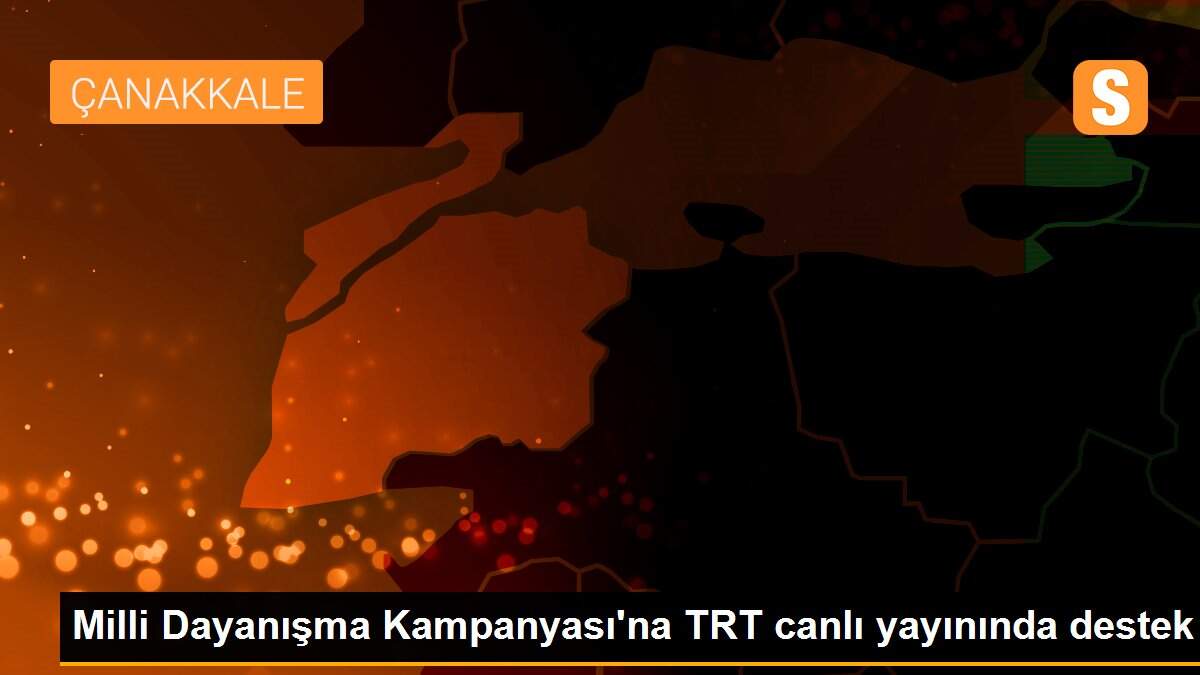 Milli Dayanışma Kampanyası\'na TRT canlı yayınında destek