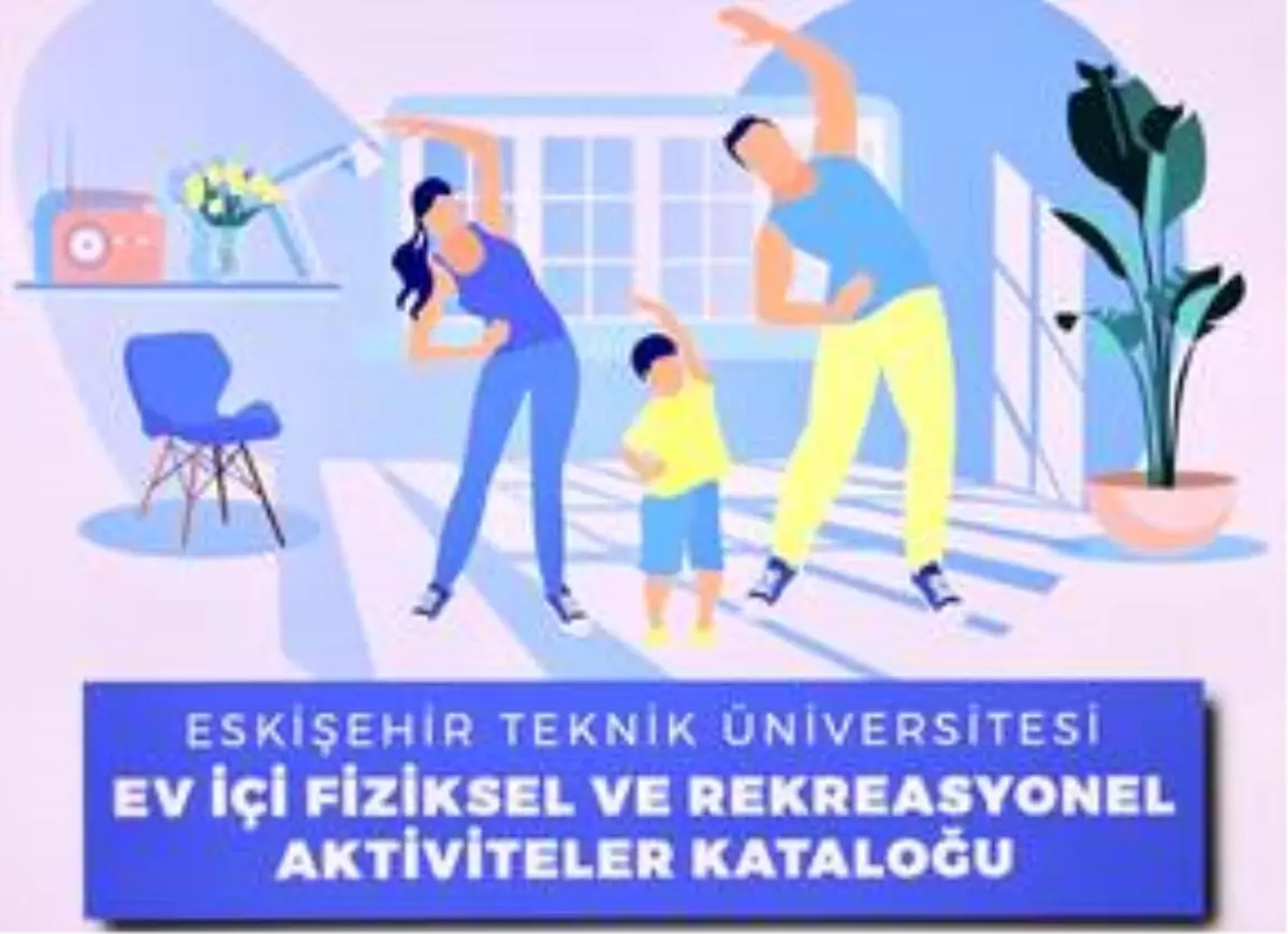 Eskişehir Teknik Üniversitesi "Ev İçi Fiziksel Aktivite Kataloğu" yayınladı