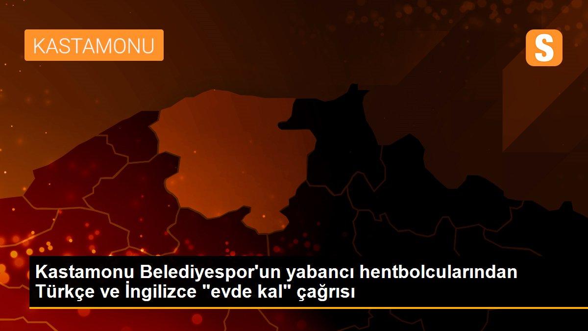 Kastamonu Belediyespor\'un yabancı hentbolcularından Türkçe ve İngilizce "evde kal" çağrısı