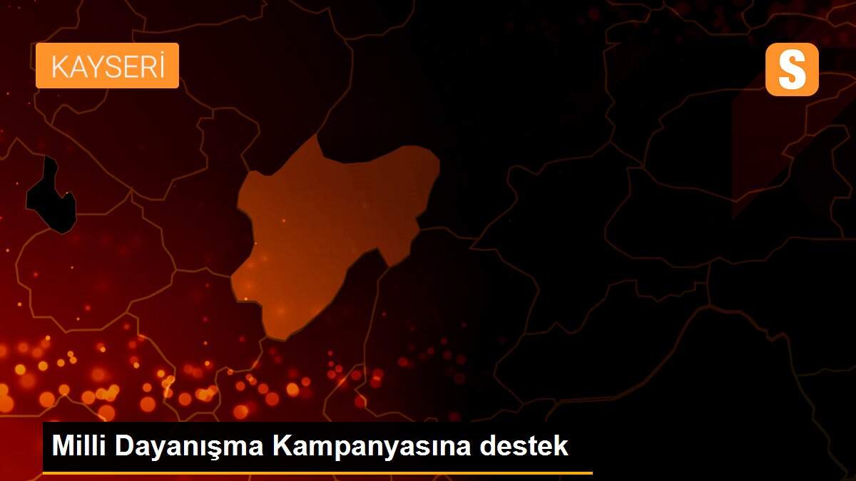 Milli Dayanışma Kampanyasına destek