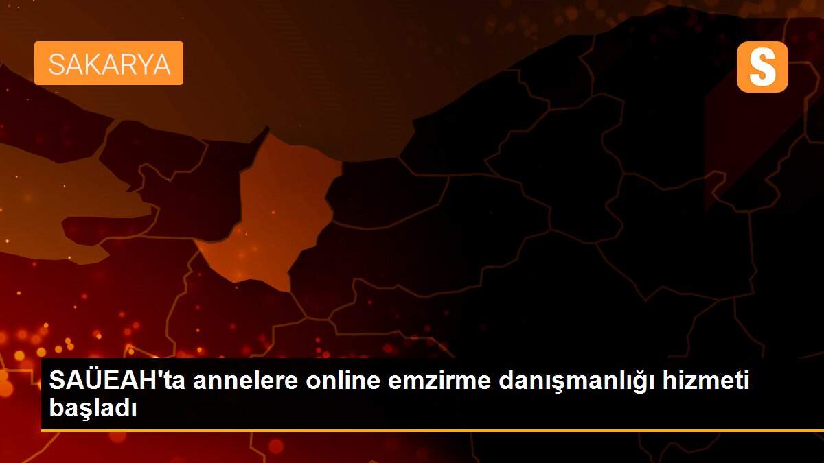 SAÜEAH\'ta annelere online emzirme danışmanlığı hizmeti başladı