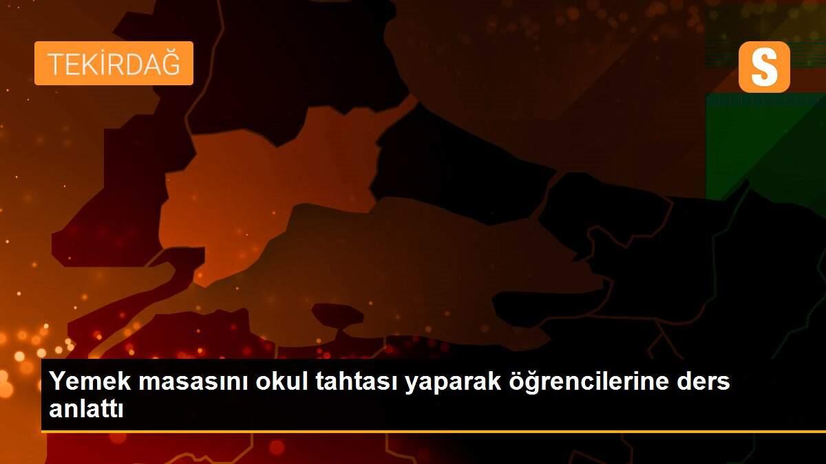 Yemek masasını okul tahtası yaparak öğrencilerine ders anlattı