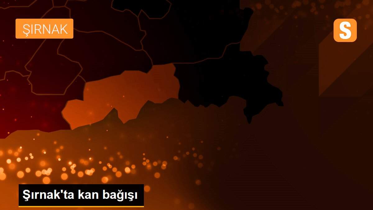 Şırnak\'ta kan bağışı
