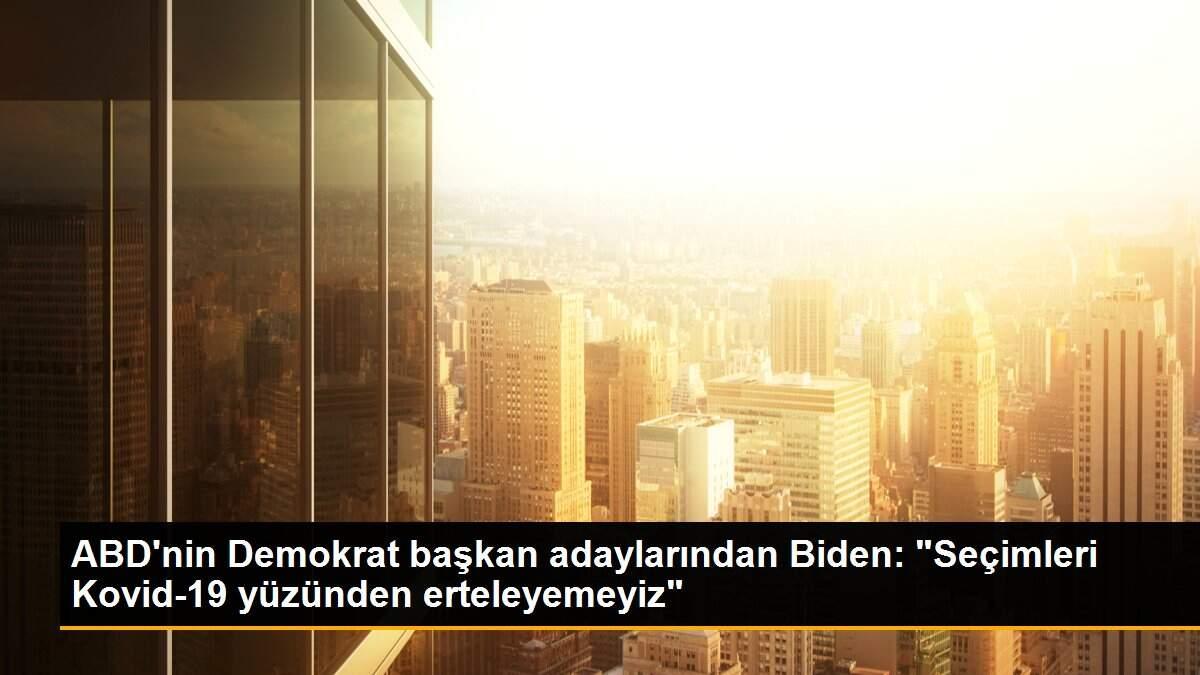 ABD\'nin Demokrat başkan adaylarından Biden: "Seçimleri Kovid-19 yüzünden erteleyemeyiz"