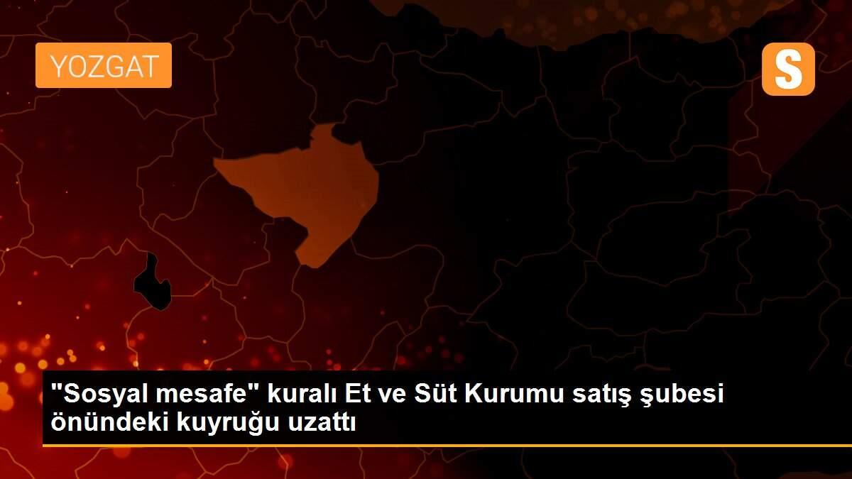 "Sosyal mesafe" kuralı Et ve Süt Kurumu satış şubesi önündeki kuyruğu uzattı