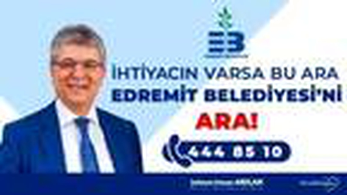 \'İhtiyacın varsa bu ara; Edremit Belediyesi\'ni ara!\'
