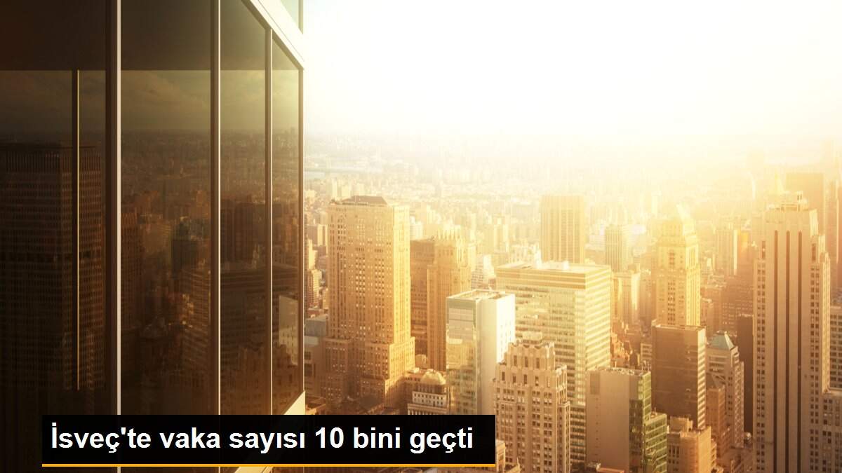 İsveç\'te vaka sayısı 10 bini geçti