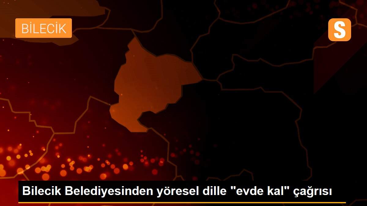 Bilecik Belediyesinden yöresel dille "evde kal" çağrısı
