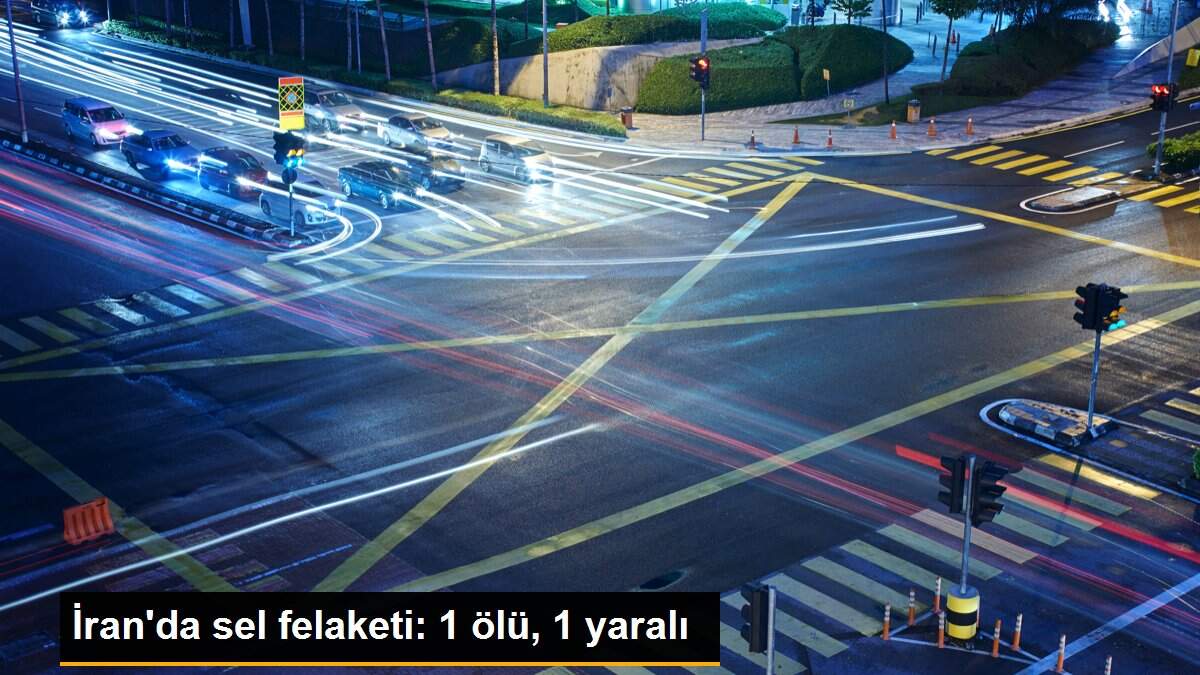 İran\'da sel felaketi: 1 ölü, 1 yaralı
